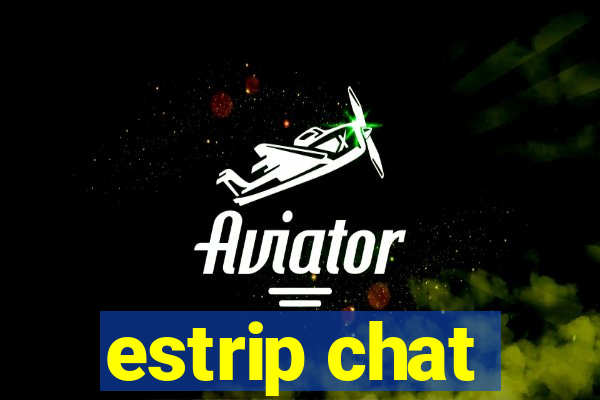 estrip chat